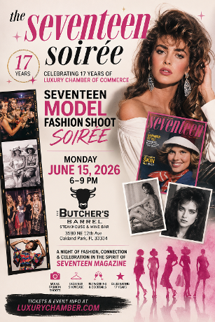Luxury Chamber of Commerce June 15, 2026 - The Butcher's Barrel, Oakland Park, Florida The seventeen soiree and model fashion shoot